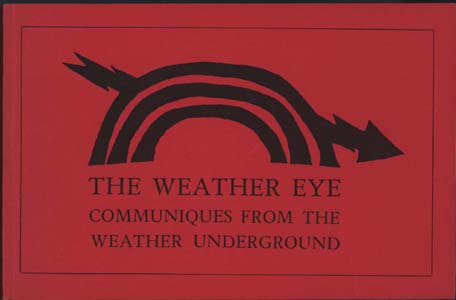 Weather Underground Organization.  The Weather Eye: Communiques from the Weather Underground,  May 1970-May 1974. (San Francisco: Union Square Press, 1974) © Union Square Press